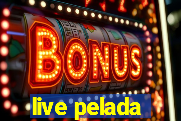 live pelada